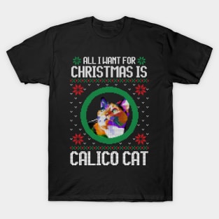 All I Want for Christmas is Calico Cat - Christmas Gift for Cat Lover T-Shirt